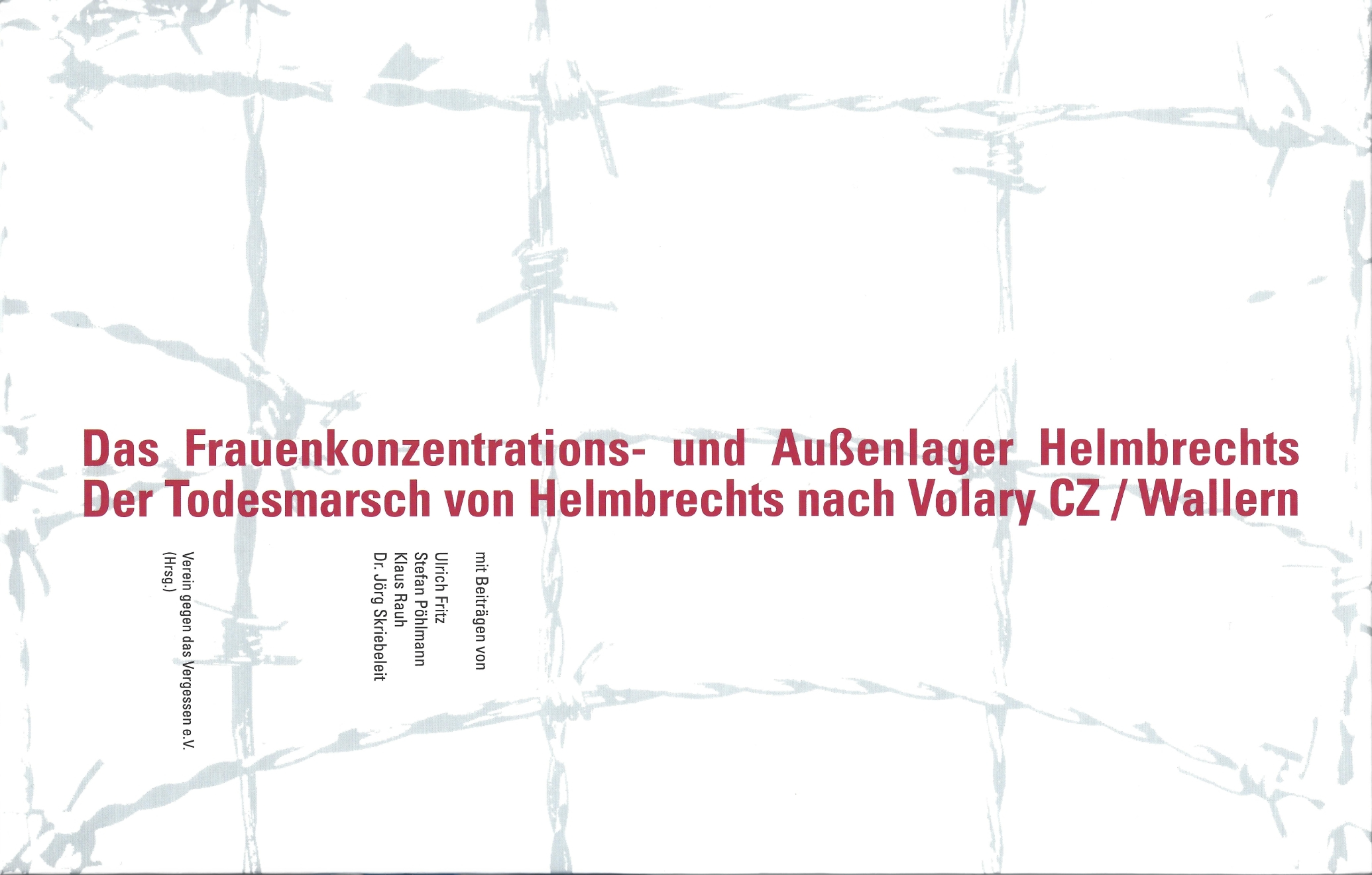  Ich dachte immer, ich kenn’ die Geschichte des Frauenkonzentrations- und Außenlager Helmbrechts und des Todesmarsches der Frauen von Helmbrechts nach Volary CZ/Wallern und es macht mir nichts aus, das neue Buch des Vereins gegen das Vergessen zu lesen.